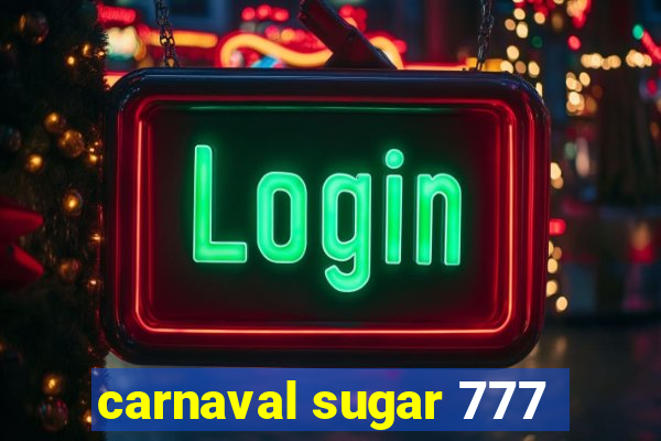 carnaval sugar 777